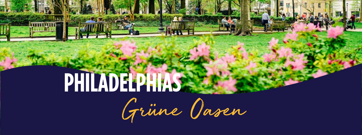 Philadelphias grüne Oasen